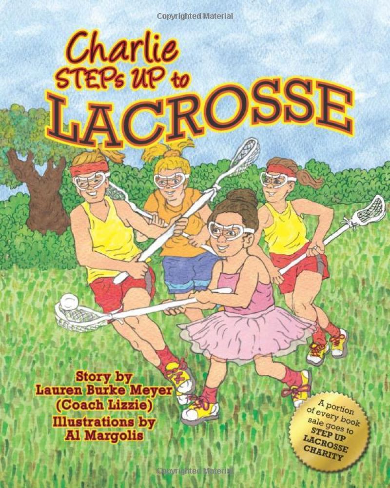 Illustrated cover featuring four young girls playing lacrosse in a field with the title Charlie Steps up to Lacrosse above